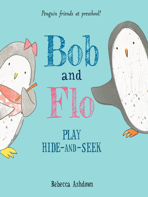 Title details for Bob and Flo Play Hide-and-Seek by Rebecca Ashdown - Available